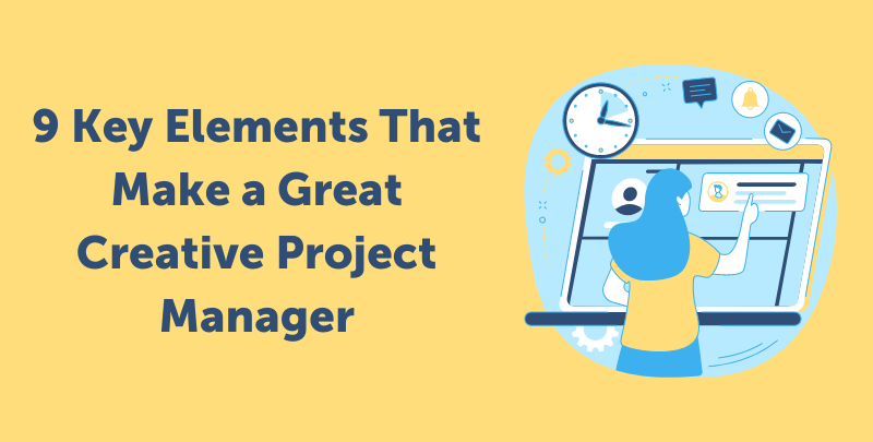 9 Key Elements That Make a Great Creative Project Manager